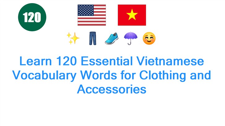 Learn 120 Essential Vietnamese Vocabulary Words for Clothing and Accessories